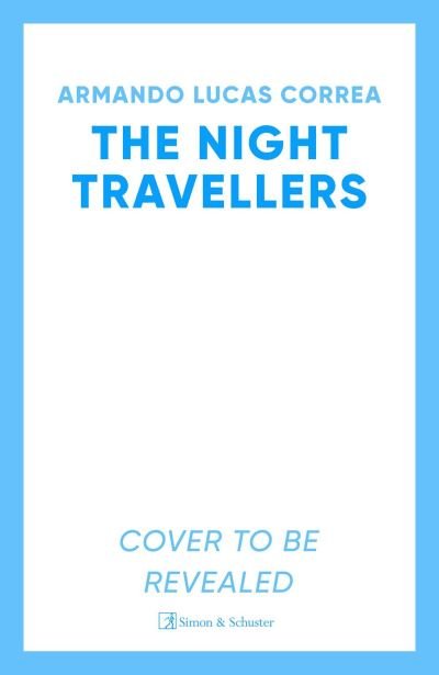 The Night Travellers: From the bestselling author of 'The German Girl' - Armando Lucas Correa - Bøker - Simon & Schuster Ltd - 9781398523999 - 18. januar 2024