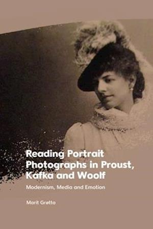 Cover for Marit Grotta · Reading Portrait Photographs in Proust, Kafka and Woolf: Modernism, Media and Emotion (Paperback Book) (2025)