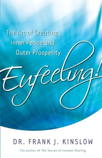 Cover for Frank J Kinslow · Eufeeling!: the Art of Creating Inner Peace and Outer Prosperity (Pocketbok) (2012)