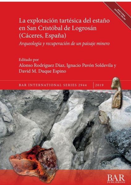 Cover for La explotacion tartesica del estano en San Cristobal de Logrosan (Caceres, Espana): Arqueologia y recuperacion de un paisaje minero (Book) (2019)