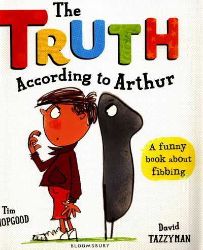 The Truth According to Arthur - Tim Hopgood - Boeken - Bloomsbury Publishing PLC - 9781408864999 - 30 juni 2016