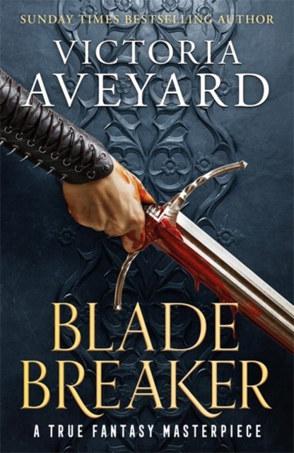 Cover for Victoria Aveyard · Blade Breaker: The second fantasy adventure in the Sunday Times bestselling Realm Breaker series from the author of Red Queen - Realm Breaker (Hardcover Book) (2022)