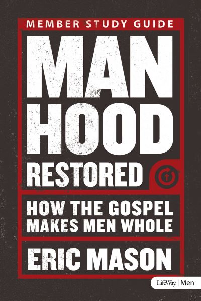 Manhood Restored - Study Guide - Eric Mason - Books - Lifeway Church Resources - 9781415877999 - May 1, 2013