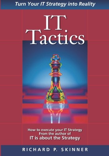 It Tactics - Richard P. Skinner - Books - BookSurge Publishing - 9781419639999 - October 24, 2006