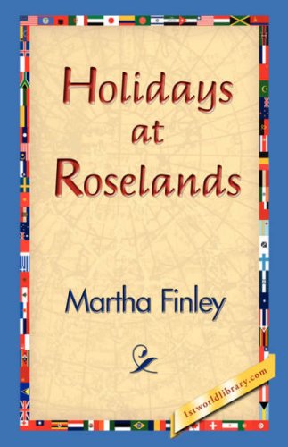 Holidays at Roselands - Martha Finley - Books - 1st World Library - Literary Society - 9781421829999 - December 20, 2006