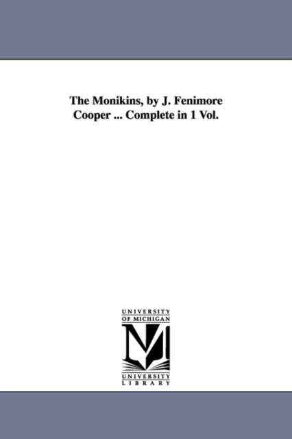 The Monikins - James Fenimore Cooper - Bücher - Scholarly Publishing Office, University  - 9781425553999 - 13. September 2006