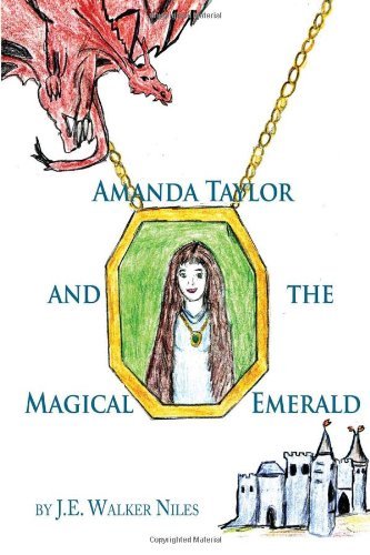 Amanda Taylor and the Magical Emerald - J Walker Niles - Bøker - Xlibris, Corp. - 9781425764999 - 16. august 2010