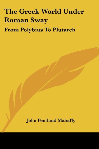 Cover for John Pentland Mahaffy · The Greek World Under Roman Sway: from Polybius to Plutarch (Paperback Book) (2007)