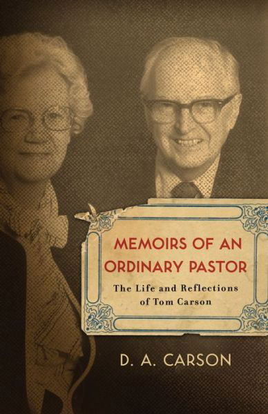 Cover for D. A. Carson · Memoirs of an Ordinary Pastor: The Life and Reflections of Tom Carson (Pocketbok) (2008)