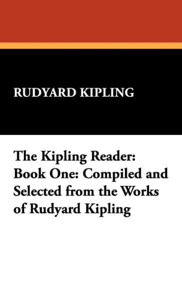 Cover for Rudyard Kipling · The Kipling Reader: Book One: Compiled and Selected from the Works of Rudyard Kipling (Inbunden Bok) (2024)