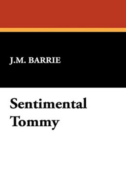 Cover for James Matthew Barrie · Sentimental Tommy (Hardcover Book) (2008)