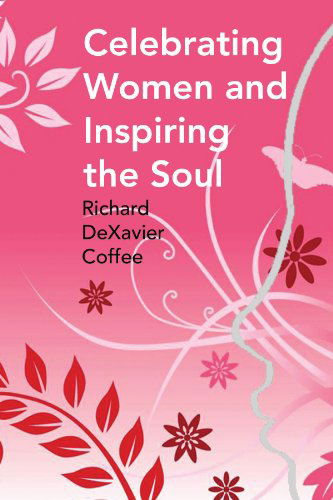 Cover for Richard Dexavier Coffee · Celebrating Women and Inspiring the Soul (Paperback Bog) (2008)