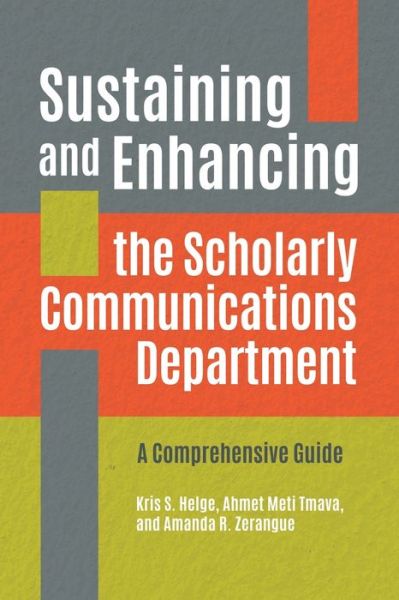 Cover for Kris S. Helge · Sustaining and Enhancing the Scholarly Communications Department: A Comprehensive Guide (Paperback Book) (2019)