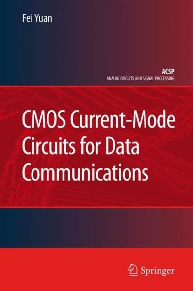 Cover for Fei Yuan · CMOS Current-Mode Circuits for Data Communications - Analog Circuits and Signal Processing (Taschenbuch) [Softcover reprint of hardcover 1st ed. 2007 edition] (2010)