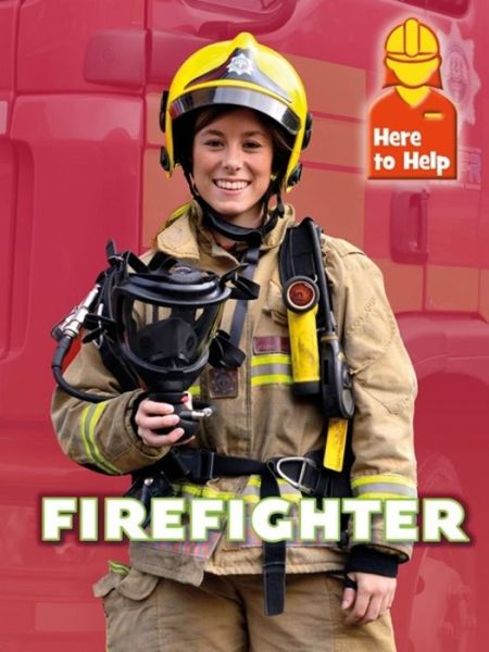 Cover for Rachel Blount · Here to Help: Firefighter - Here to Help (Paperback Book) [Illustrated edition] (2017)