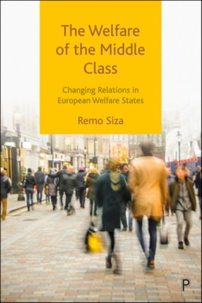 Cover for Siza, Remo (International Senior Consultant) · The Welfare of the Middle Class: Changing Relations in European Welfare States (Hardcover Book) (2022)