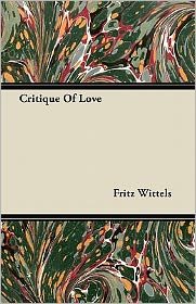 Cover for Fritz Wittels · Critique of Love (Paperback Book) (2011)