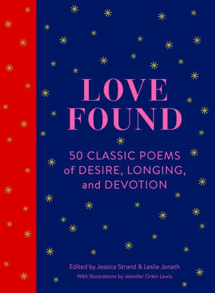 Cover for Jennifer Orkin Lewis · Love Found: 50 Classic Poems of Desire, Longing, and Devotion (Hardcover Book) (2017)