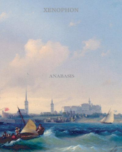 Anabasis - Xenophon - Bücher - CreateSpace Independent Publishing Platf - 9781456496999 - 10. Januar 2011
