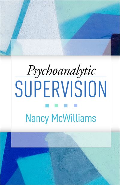 Cover for McWilliams, Nancy (&quot;Rutgers University, United States&quot;) · Psychoanalytic Supervision (Hardcover Book) (2021)