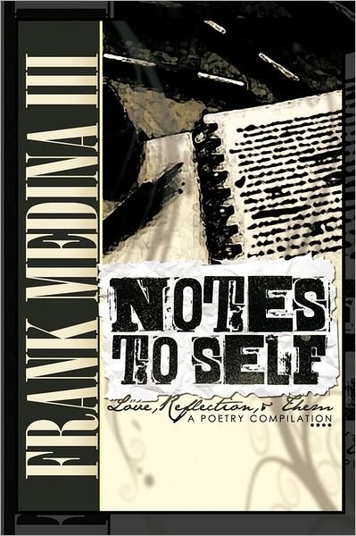 Cover for Medina, Frank, III · Notes to Self: Vol 1: Reflection, Love, and Them (Paperback Bog) (2011)
