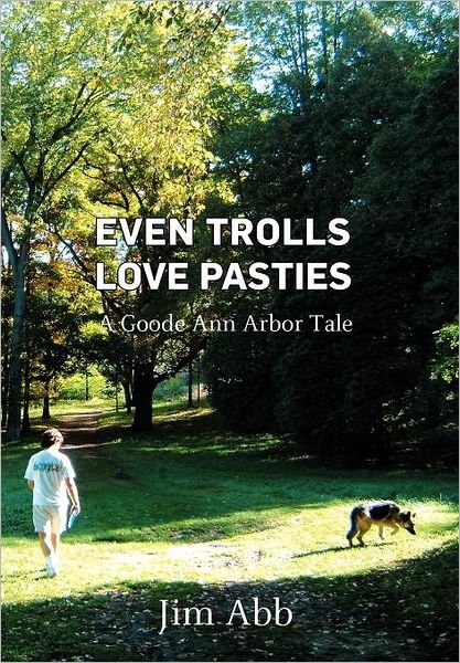 Cover for Jim Abb · Even Trolls Love Pasties: a Goode Ann Arbor Tale (Hardcover Book) (2011)