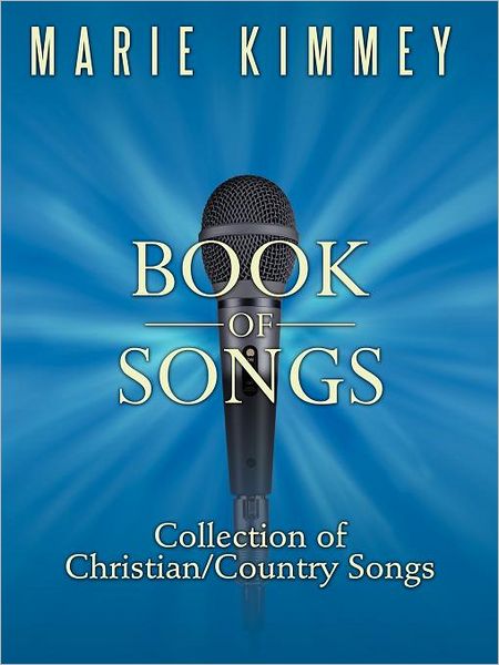 Cover for Marie Kimmey · Book of Songs: Collection of Christian / Country Songs (Paperback Book) (2012)