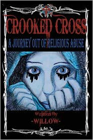 Crooked Cross: a Journey out of Religious Abuse - Willow - Livros - CreateSpace Independent Publishing Platf - 9781469986999 - 15 de março de 2012