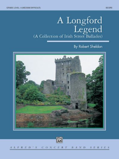 Longford Legend - Robert Sheldon - Books - Alfred Music - 9781470652999 - April 1, 1998