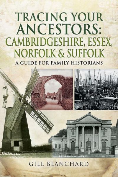 Cover for Gill Blanchard · Tracing Your Ancestors: Cambridgeshire, Essex, Norfolk and Suffolk: A Guide For Family Historians (Pocketbok) (2018)