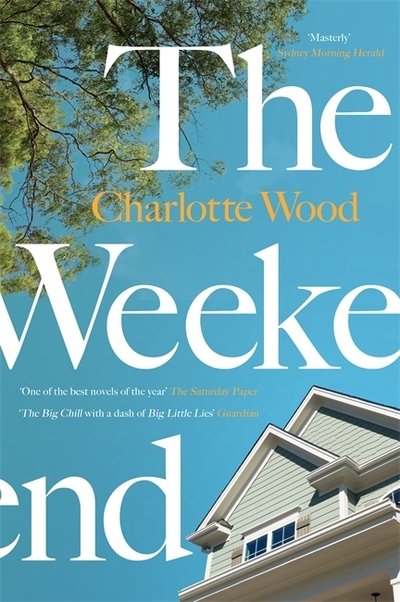 Cover for Charlotte Wood · The Weekend: A Sunday Times ‘Best Books for Summer 2021’ (Paperback Bog) (2021)