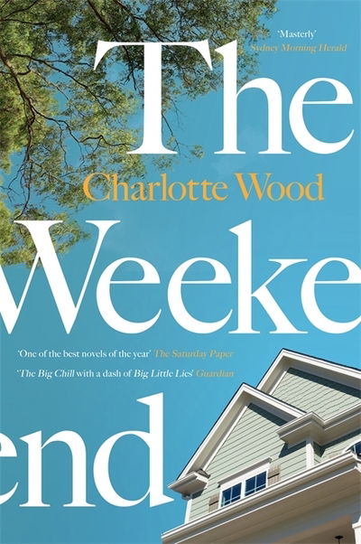 Cover for Charlotte Wood · The Weekend: From the Booker Prize-longlisted author of Stone Yard Devotional (Taschenbuch) (2021)