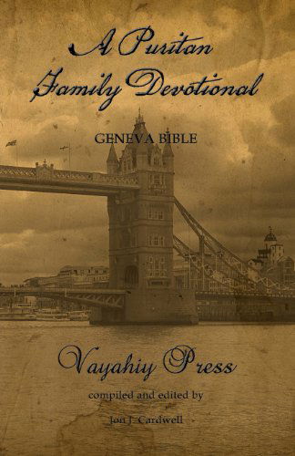 Cover for Vayahiy Press · A Puritan Family Devotional: Geneva Bible (Paperback Book) (2012)