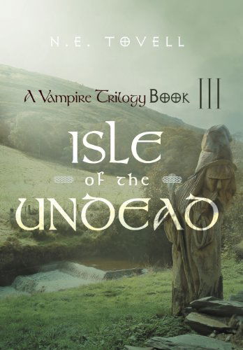 Cover for N. E. Tovell · A Vampire Trilogy: Isle of the Undead Book III (A Vampire Trilogy, Book Iii) (Inbunden Bok) (2012)