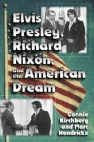 Cover for Connie Kirchberg · Elvis Presley, Richard Nixon and the American Dream (Paperback Bog) (2015)