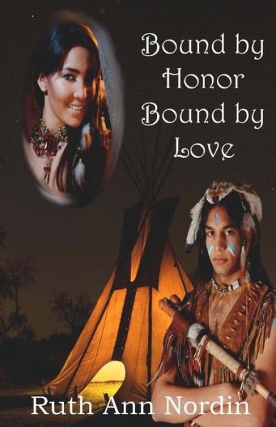 Bound by Honor Bound by Love - Ruth Ann Nordin - Livros - Createspace Independent Publishing Platf - 9781479394999 - 26 de setembro de 2012