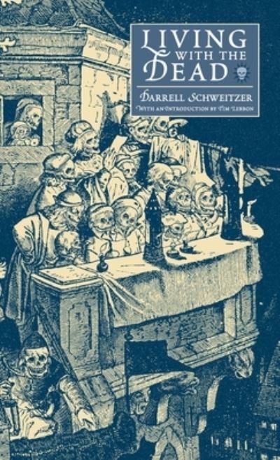 Cover for Darrell Schweitzer · Living with the Dead (Innbunden bok) (2022)