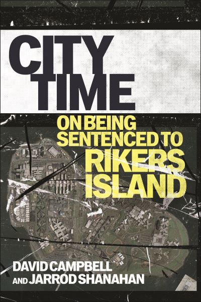 Cover for David Campbell · City Time: On Being Sentenced to Rikers Island (Hardcover bog) (2025)