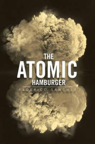 Cover for Federico Sanchez · The Atomic Hamburger (Paperback Book) (2013)