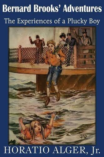 Cover for Horatio Jr. Alger · Bernard Brooks' Adventures, the Experience of a Plucky Boy (Taschenbuch) (2014)