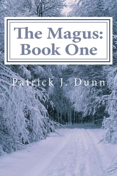 The Magus (The Magus Triology) (Volume 1) - Patrick J. Dunn - Książki - CreateSpace Independent Publishing Platf - 9781484835999 - 15 sierpnia 2013