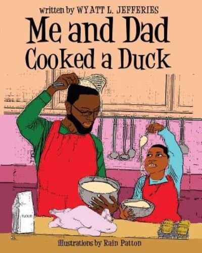 Cover for Wyatt L Jefferies · Me and Dad Cooked a Duck (Paperback Book) (2018)