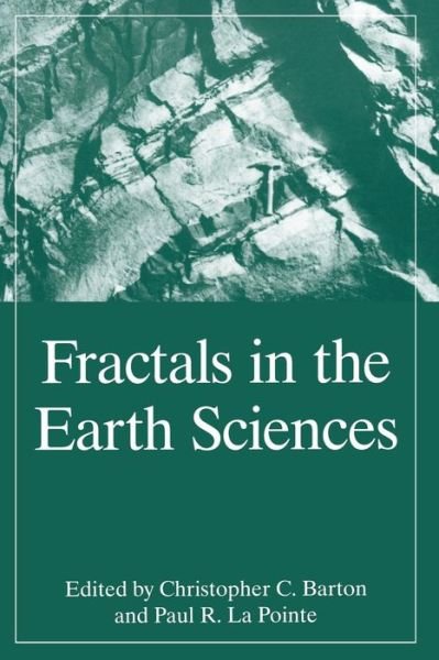 Cover for C C Barton · Fractals in the Earth Sciences (Paperback Book) [Softcover reprint of the original 1st ed. 1995 edition] (2013)