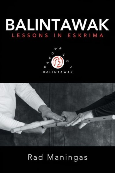 Cover for Rad Maningas · Balintawak: Lessons in Eskrima (Paperback Bog) (2015)