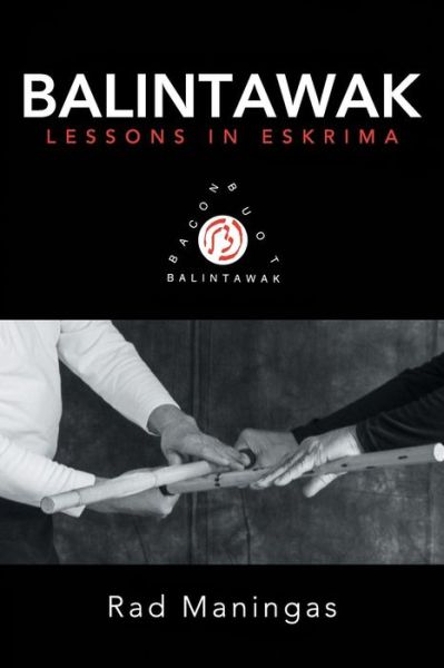 Cover for Rad Maningas · Balintawak: Lessons in Eskrima (Paperback Book) (2015)