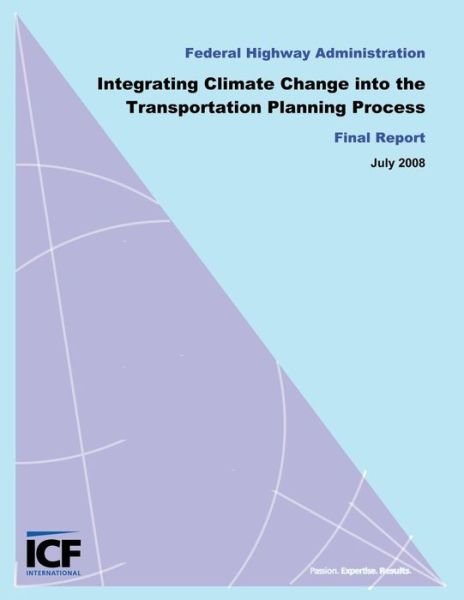 Cover for Federal Highway Administration · Integrating Climate Change into the Transportation Planning Process, Final Report (Pocketbok) (2008)