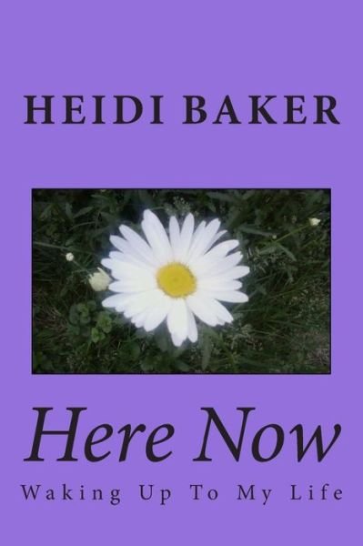 Cover for Heidi Baker · Here Now: Waking Up to My Life (Taschenbuch) (2014)