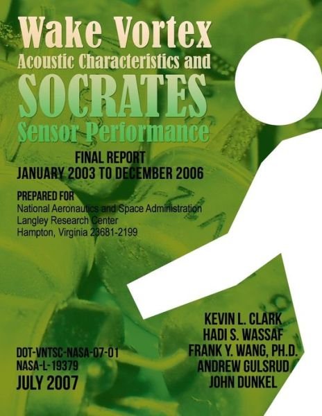 Kevin L Clark · Wake Vortex Acoustic Characteristics and Socrates Sensor Performance (Paperback Bog) (2007)