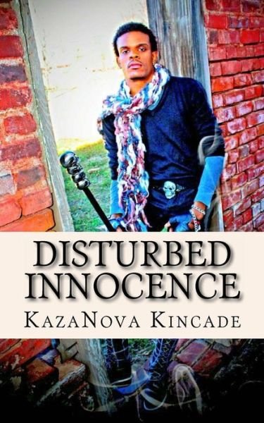 Cover for Kazanova Kincade · Disturbed Innocence: a Heart Wrenching Look at Friends, Family, God &amp; Self (Taschenbuch) (2014)