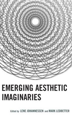 Cover for Lene Johannessen · Emerging Aesthetic Imaginaries - Transforming Literary Studies (Hardcover Book) (2018)